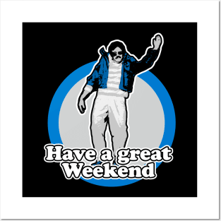 Have A Great Weekend Posters and Art